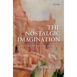 The Nostalgic Imagination: History in English Criticism - [Version Originale]