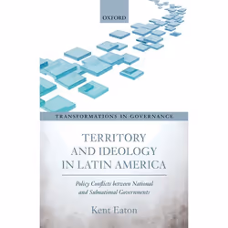ISBN Territory and Ideology in Latin America ( Policy Conflicts between National and Subnational Governments ), Kent Eaton, 2 ...