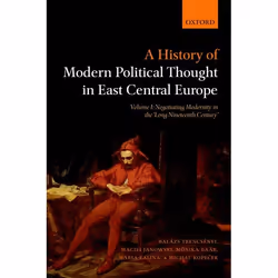 ISBN A History of Modern Political Thought in East Central Europe ( Volume I: Negotiating Modernity in the 'Long Nineteenth C ...