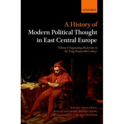 ISBN A History of Modern Political Thought in East Central Europe ( Volume I: Negotiating Modernity in the 'Long Nineteenth Century' ) Couverture rigide