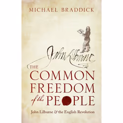 ISBN The Common Freedom of the People ( John Lilburne and the English Revolution ), Michael Braddick, Anglais, Oxford Univers ...