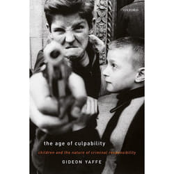 The Age of Culpability: Children and the Nature of Criminal Responsibility - [Version Originale]
