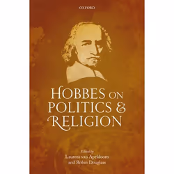 ISBN Hobbes on Politics and Religion, Laurens van Apeldoorn, Robin Douglass, 320 pages, Anglais, Oxford University Press, 05/ ...
