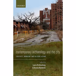 ISBN Contemporary Archaeology and the City ( Creativity Ruination and Political Action ), Laura McAtackney, Krysta Ryzewski,  ...