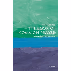 ISBN The Book of Common Prayer: A Very Short Introduction, Brian Cummings, 144 pages, Anglais, Oxford University Press, 23/08 ...