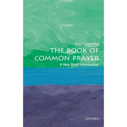 The Book of Common Prayer: A Very Short Introduction (Very Short Introductions) - [Version Originale]