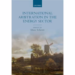 ISBN International Arbitration in the Energy Sector, Maxi Scherer, 528 pages, Anglais, Oxford University Press, 22/02/2018, u ...