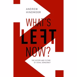 ISBN What's Left Now? ( The History and Future of Social Democracy ), Andrew Hindmoor, 304 pages, Anglais, Oxford University  ...
