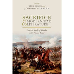 Sacrifice and Modern War Literature : The Battle of Waterloo to the War on Terror - [Version Originale]