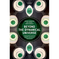 Beyond the Dynamical Universe : Unifying Block Universe Physics and Time as Experienced - [Version Originale]