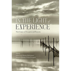 In the Light of Experience: New Essays on Perception and Reasons (Mind Association Occasional Series) - [Version Originale]