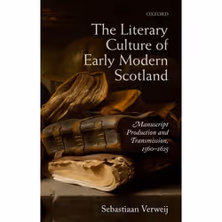 ISBN The Literary Culture of Early Modern Scotland ( Manuscript Production and Transmission 1560-1625 ), Anglais, Couverture ...