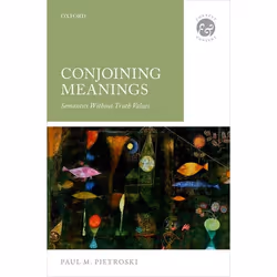 ISBN Conjoining Meanings ( Semantics Without Truth Values ), Paul M. Pietroski, 416 pages, Anglais, Oxford University Press,  ...