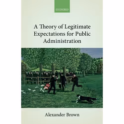 ISBN A Theory of Legitimate Expectations for Public Administration, 240 pages
