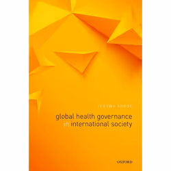 ISBN Global Health Governance in International Society, Jeremy Youde, 208 pages, Anglais, Oxford University Press, 08/02/2018 ...