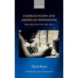 Charles Olson and American Modernism: The Practice of the Self (Oxford English Monographs) - [Version Originale]