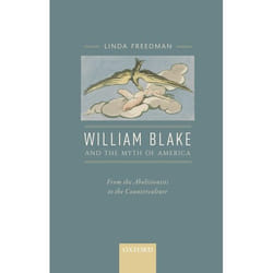 William Blake and the Myth of America: From the Abolitionists to the Counterculture - [Version Originale]