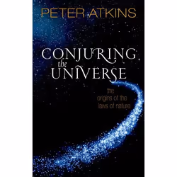 ISBN Conjuring the Universe ( The Origins of the Laws of Nature ), Peter Atkins, 208 pages, Anglais, Oxford University Press, ...