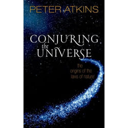 Conjuring the Universe by Peter Fellow of Lincoln College Oxford Atkins