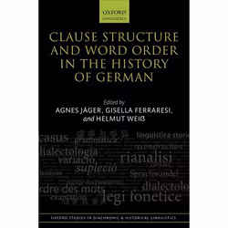 ISBN Clause Structure and Word Order in the History of German, Agnes Jäger, Gisella Ferraresi, Helmut Weiß, 432 pages, Anglai ...