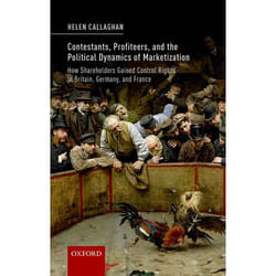 Contestants, Profiteers, and the Political Dynamics of Marketization: How Shareholders gained Control Rights in Britain, Germany, and France - [Version Originale]