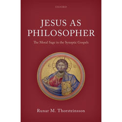 Jesus as Philosopher: The Moral Sage in the Synoptic Gospels - [Version Originale]