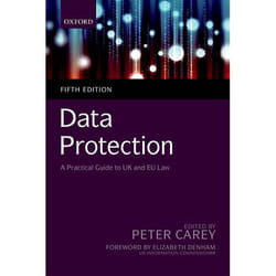 Data Protection: A Practical Guide to UK and EU law - [Version Originale]