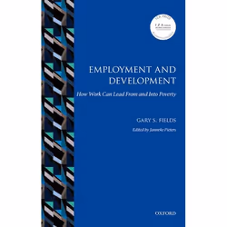 ISBN Employment and Development ( How Work Can Lead From and Into Poverty ), Gary S. Fields, Janneke Pieters, 464 pages, Angl ...