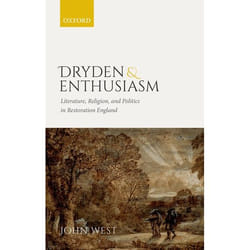 Dryden and Enthusiasm: Literature, Religion, and Politics in Restoration England - [Version Originale]