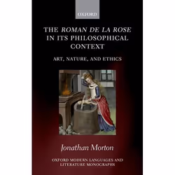 ISBN The Roman de la rose in its Philosophical Context ( Art Nature and Ethics ), Jonathan Morton, 224 pages, Anglais, Oxford ...