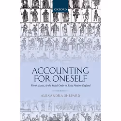 ISBN Accounting for Oneself ( Worth Status and the Social Order in Early Modern England ), Anglais, Couverture rigide, 384 pa ...