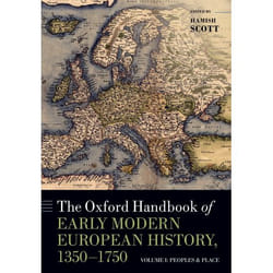 The Oxford Handbook of Early Modern European History, 1350-1750: Volume I: Peoples and Place (Oxford Handbooks) - [Version Originale]