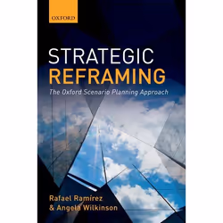 ISBN Strategic Reframing ( The Oxford Scenario Planning Approach ), Anglais, Couverture rigide, 288 pages