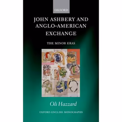 ISBN John Ashbery and Anglo-American Exchange ( The Minor Eras ), Oli Hazzard, 224 pages, Anglais, Oxford University Press, 2 ...