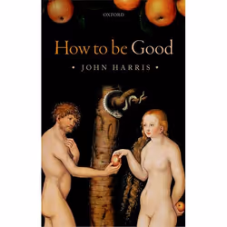 ISBN How to be Good ( The Possibility of Moral Enhancement ), Anglais, Couverture rigide, 224 pages