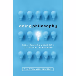 ISBN Doing Philosophy ( From Common Curiosity to Logical Reasoning ), Timothy Williamson, 176 pages, Anglais, Oxford Universi ...