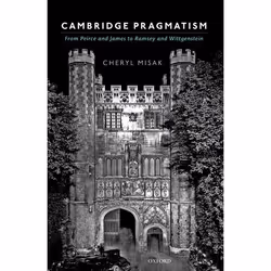 ISBN Cambridge Pragmatism ( From Peirce and James to Ramsey and Wittgenstein ), Anglais, Couverture rigide, 368 pages