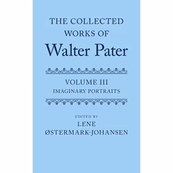 ISBN The Collected Works of Walter Pater ( Imaginary Portraits: Volume 3 ), 400 pages