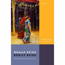 ISBN Human Being Bodily Being ( Phenomenology from Classical India ), Chakravarthi Ram-Prasad, 240 pages, Anglais, Oxford Uni ...