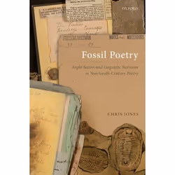 ISBN Fossil Poetry ( Anglo-Saxon and Linguistic Nativism in Nineteenth-Century Poetry ), Chris Jones, 336 pages, Anglais, Oxf ...