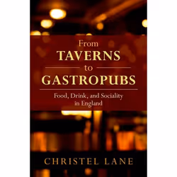 ISBN From Taverns to Gastropubs ( Food Drink and Sociality in England ), Christel Lane, 240 pages, Anglais, Oxford University ...