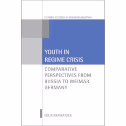 ISBN Youth in Regime Crisis ( Comparative Perspectives from Russia to Weimar Germany ), Félix Krawatzek, 320 pages, Anglais,  ...
