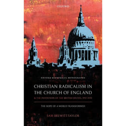 Christian Radicalism in the Church of England and the Invention of the British Sixties, 1957-1970: The Hope of a World Transformed (Oxford Historical Monographs) - [Version Originale]