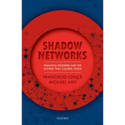 Shadow Networks: Financial Disorder and the System that Caused Crisis - [Version Originale]