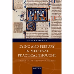 ISBN Lying and Perjury in Medieval Practical Thought ( A Study in the History of Casuistry ), Emily Corran, 240 pages, Anglai ...