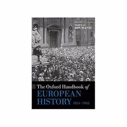 ISBN Oxford Handbook Of European History, 1914-1945 (Oxford Handbooks), politique, Anglais, 672 pages