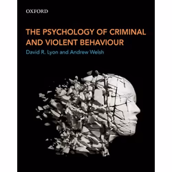 ISBN The Psychology of Criminal and Violent Behaviour, David R. Lyon, Andrew Welsh, unisexe, Oxford University Press, 09/02/2 ...