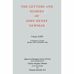 ISBN The Letters and Diaries of John Henry Newman ( Volume XXIV: A Grammar of Assent January 1868 to December 1869 ), 446 pag ...