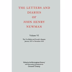 ISBN The Letters and Diaries of John Henry Newman ( Volume VI: The Via Media and Froude's `Remains'. January 1837 to December ...