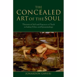 ISBN The Concealed Art of the Soul ( Theories of Self and Practices of Truth in Indian Ethics and Epistemology ), Anglais, Li ...